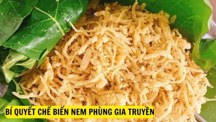 Bí Quyết Chế Biến Nem Phùng Gia Truyền