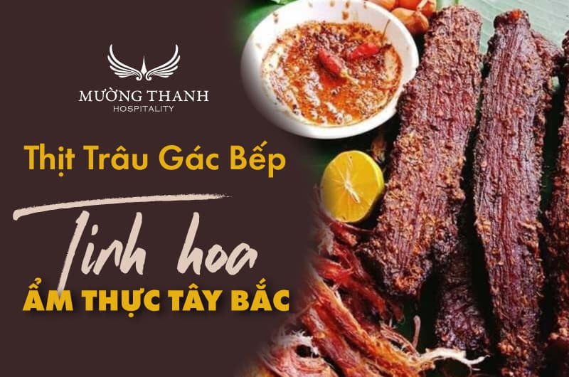 Thịt trâu gác bếp Mộc Châu, sản vật quý của người dân tộc Thái, mang 8DAY com đăng nhập đặc trưng Tây Bắc